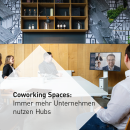 Coworking Spaces: Immer mehr Unternehmen nutzen Hubs.